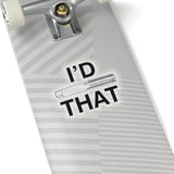 I'd Tap That Kiss-Cut Sticker
