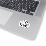 I'd Tap That Kiss-Cut Sticker