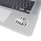I'd Tap That Kiss-Cut Sticker