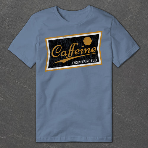 Caffeine is Engineering Fuel T-Shirt