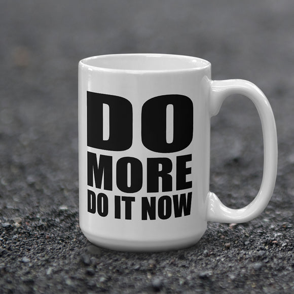 Do More, Do It Now Mug