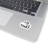 I'd Tap That Kiss-Cut Sticker