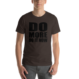 Do More, Do It Now Unisex T-Shirt