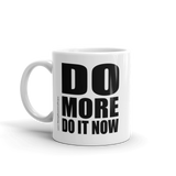Do More, Do It Now Mug