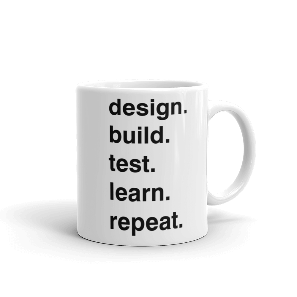 design. build. test. learn. repeat. Mug for Designers, Engineers, and ...