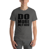 Do More, Do It Now Unisex T-Shirt